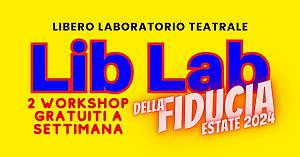 Lib lab - workshop teatrale gratuito nel cuore del quartiere savena
